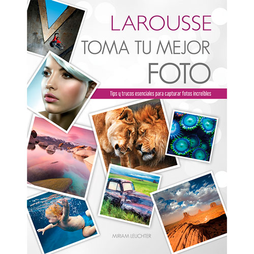 Foto de Libro Fotografia Larousse Toma Tu Mejor Foto Ed. 2020 